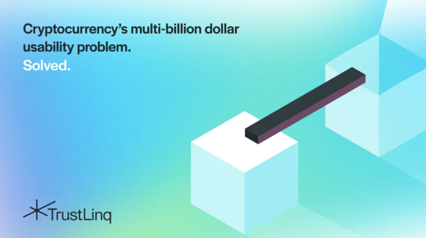 TrustLinq Seeks to Solve Cryptocurrency’s Multi-Billion Dollar Usability Problem