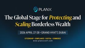 PlanX 2026: The Dubai Conference for Protecting and Scaling Borderless Wealth