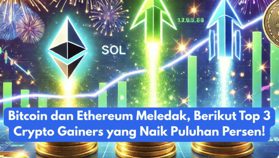 Bitcoin dan Ethereum Meledak, Berikut Top 3 Crypto Gainers yang Naik Puluhan Persen!