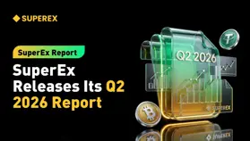 SuperEx 报告：SuperEx 发布 2026 年第二季度报告